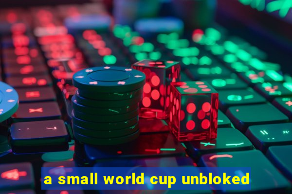 a small world cup unbloked